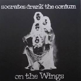 SOCRATES DRANK THE CONIUM - ON THE WINGS LP