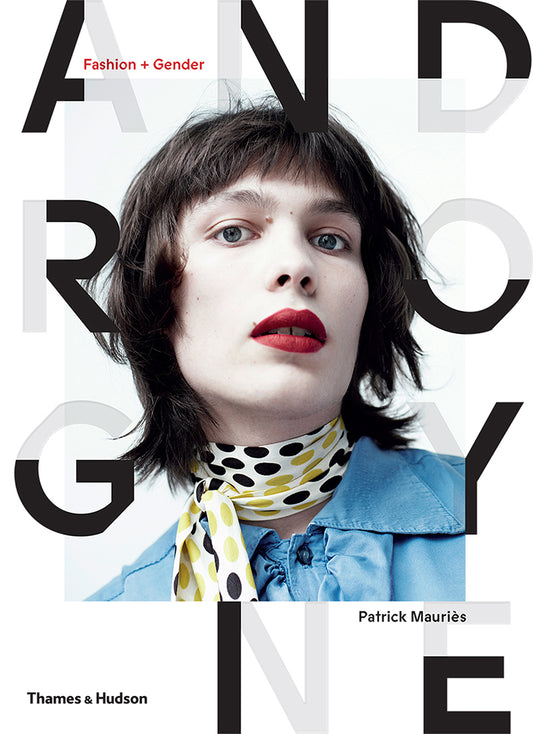 ANDROGYNE FASHION + GENDER - PATRICK MAURIES