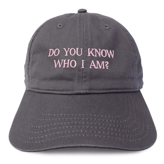 DO YOU KNOW WHO I AM? IDEA HAT CHRCOAL