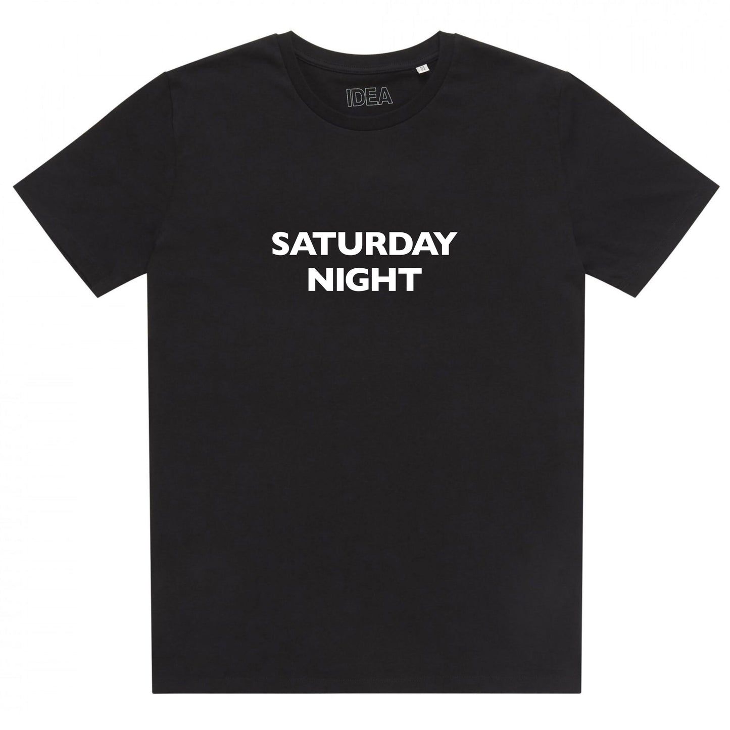 SATYRDAY NIGHT -  IDEA T SHIRT