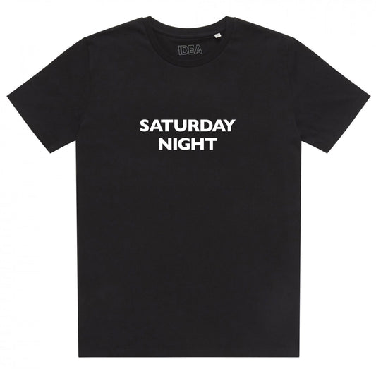 SATYRDAY NIGHT -  IDEA T SHIRT