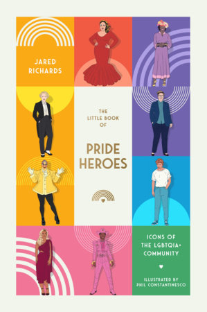 THE LITTLE BOOK OF PRIDE HEROES:                            ICONS OF THE LGBTQIA+COMMUNITY