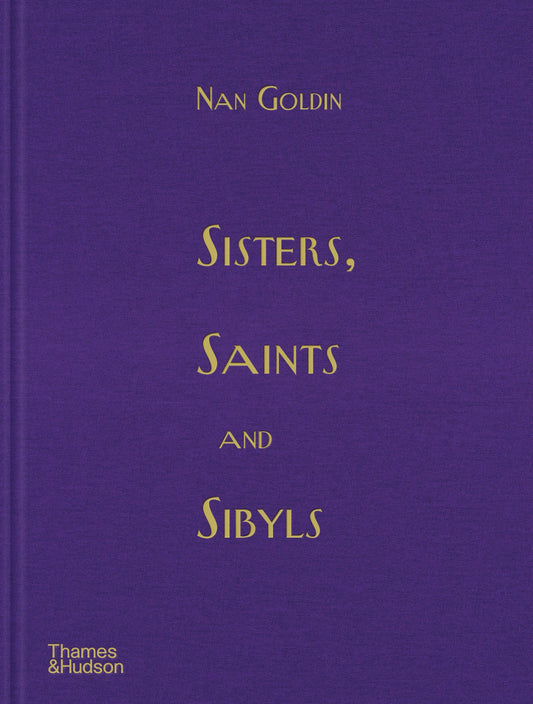 SISTERS ,SAINTS AND SIBYLS - NAN GOLDIN