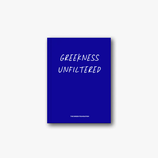 GREEKNESS UNFILTERED -  THE GREEK FOUNDATION