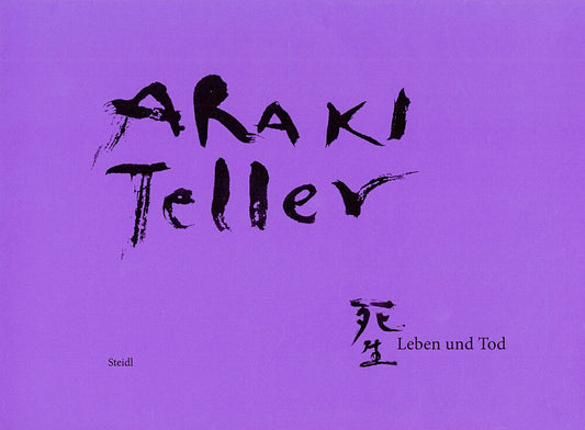 NOBUYOSI ARAKI & JUERGEN TELLER - LEBEN UND TOD