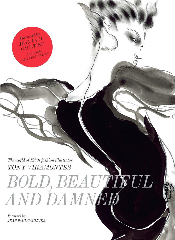 BOLD, BEAUTIFUL  AND  DAMNED - THE WORLD OF 1980s FASHION ILLUSTRATOR TONY VIRAMONTES