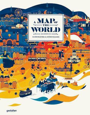A MAP OF THE WORLD THE WORLD ACCORDING TO ILLUSTRATORS AND STORYTELLERS